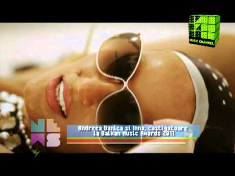 Music Channel - Andreea Banica si Inna, castigatoare la Balkan Music Awards 2011