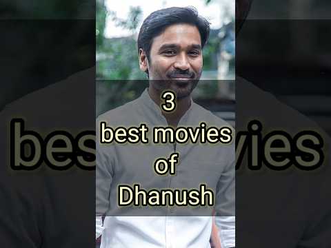 3 best movies of Dhanush #shorts #dhanush