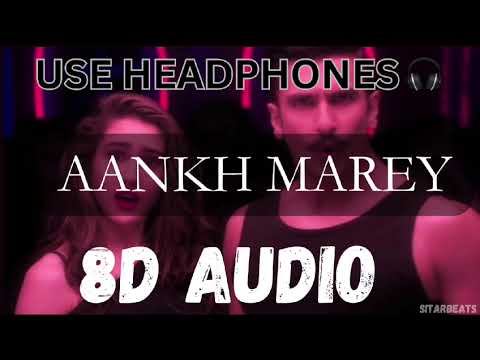 Aankh Marey 8D Audio | SIMMBA | Tanishk Bagchi, Mika Singh, Neha Kakkar, kumar S