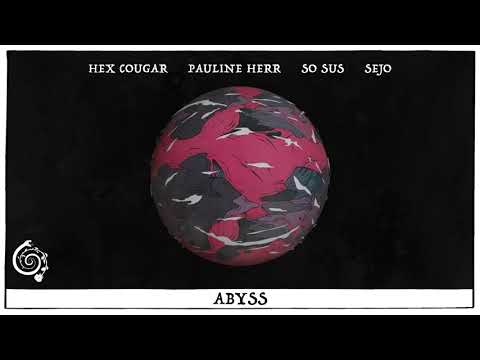 Hex Cougar, Pauline Herr, So Sus & Sejo - Abyss