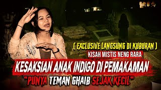 Download lagu KETIKA ANAK INDIGO BERADA DI KUBURAN ANGKER.. KESAKSIAN NENG RARA MEMILIKI TEMAN MAKHLUK GHAIB mp3