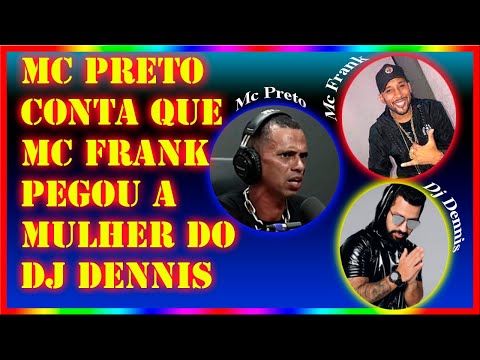MC FRANK PEGOU A MULHER DO  DENNIS DJ 😯 Mc Preto / Podhcortes