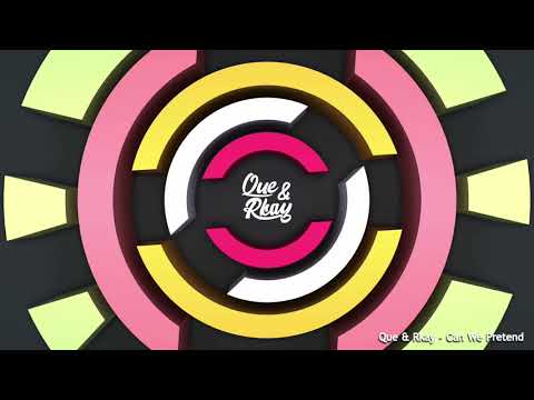Que & Rkay   Can We Pretend