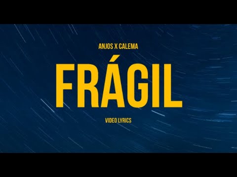 Anjos x Calema - Frágil (Letra/Lyrics)