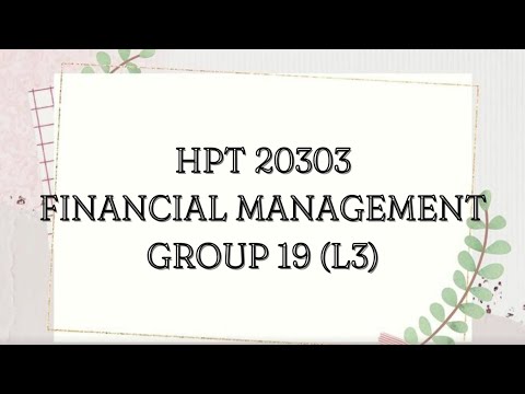 GROUP 19 HPT20303 FINANCIAL MANAGEMENT L3