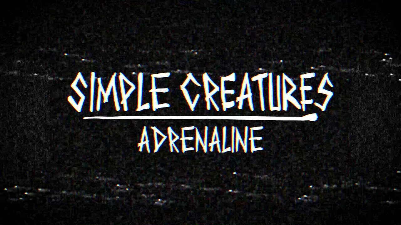 Simple Creatures - Adrenaline