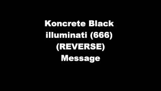 illuminati Koncrete Black?-Just Roll Da Weed Up (Backwards Message) @iKoncrete