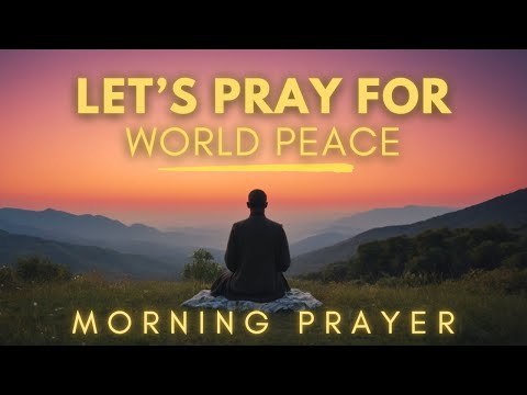 Prayer for World Peace | God Bring Peace and Healing