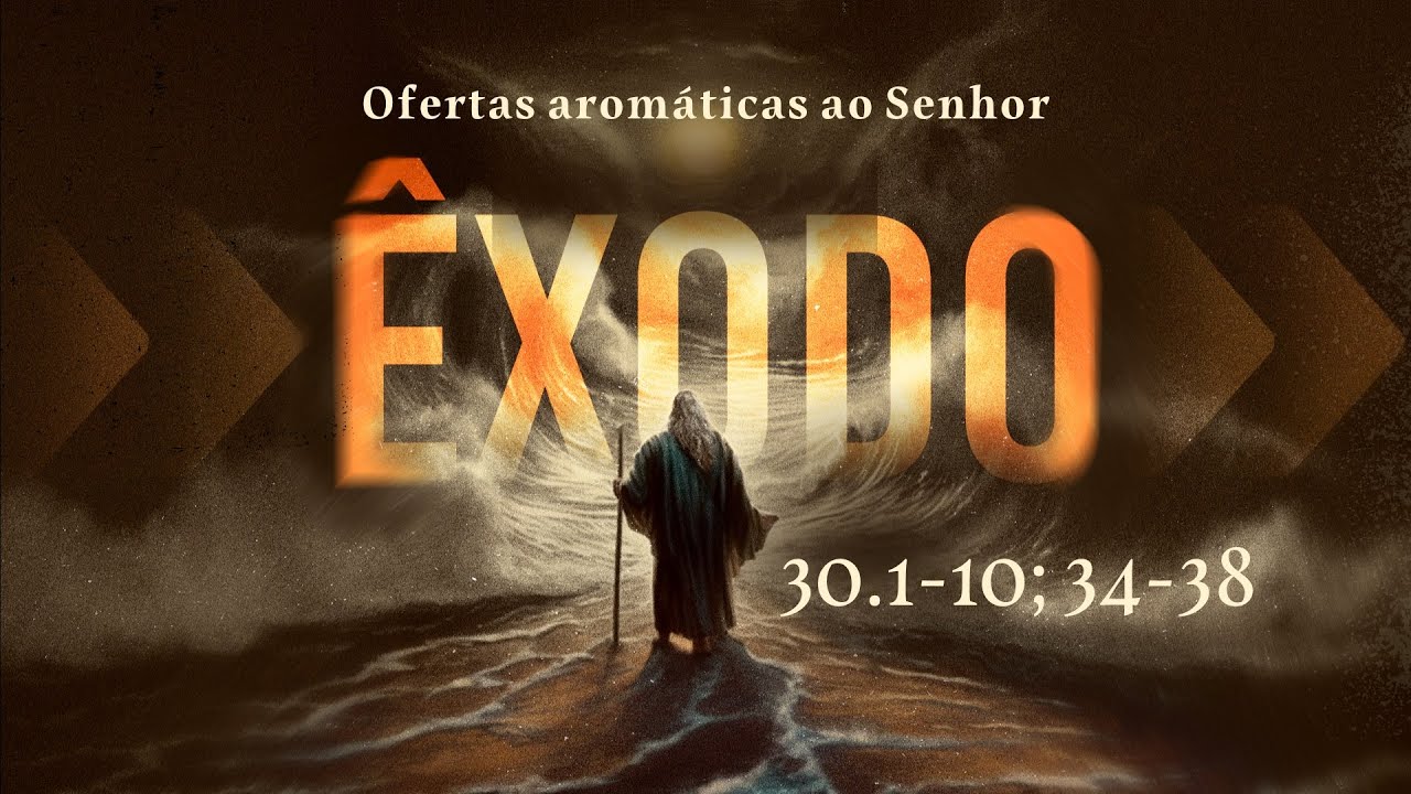 ÊXODO 30.1-10;34-38 - Ofertas aromáticas ao Senhor