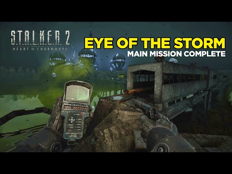 Eye of The Storm - Main Mission Complete | Stalker 2 Heart of Chornobyl