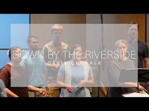 Down By The Riverside - arr. Stacey Gibbs (Oasis Chorale)