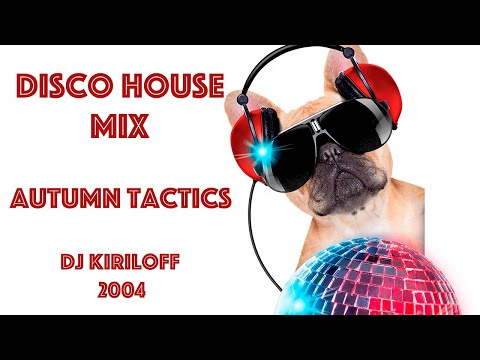 Disco House Mix. Autumn Tactics. Dj Кирилоff