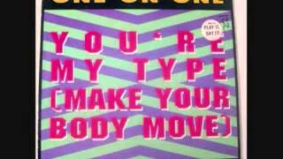One on One - You're My Type (Make Your Body Move) 12" Edit