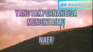 Download lagu NAFF - YANG TAK PERNAH BISA MENCINTAIMU (KARAOKE VERSION) mp3
