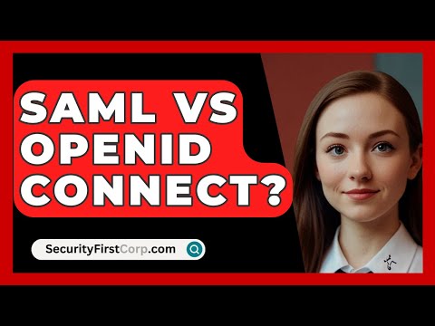 SAML Vs OpenID Connect? - SecurityFirstCorp.com
