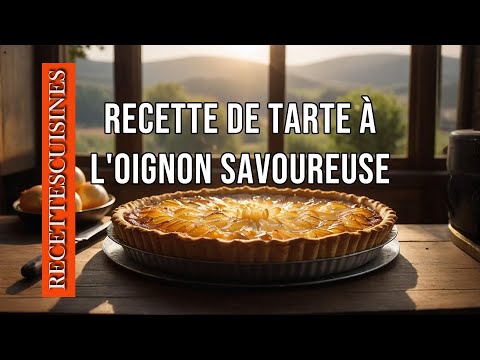 RECETTE DE TARTE A L'OIGNON SAVOUREUSE