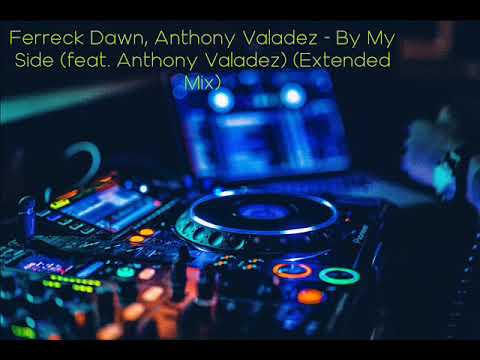 Ferreck Dawn, Anthony Valadez - By My Side (feat. Anthony Valadez) (Extended Mix)