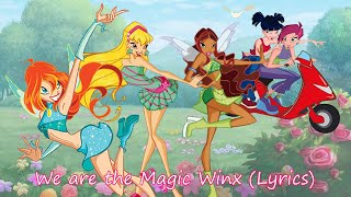 Winx Club~ We are the Magic Winx (Lyrics)