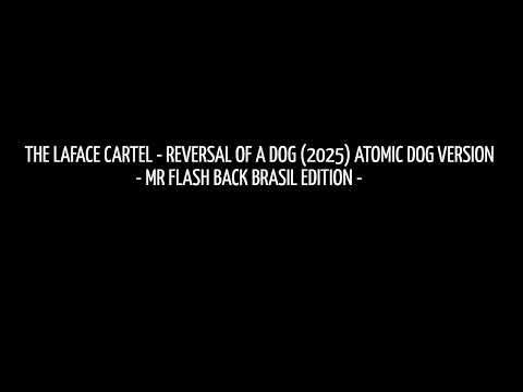 the laface cartel - reversal of a dog (2025) atomic dog version