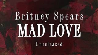 Britney Spears - Mad Love [Unreleased Track]