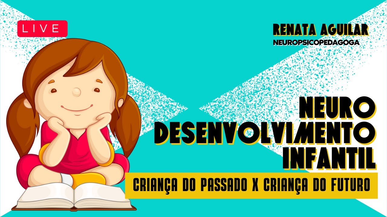 Neurodesenvolvimento infantil 0 a 6 anos- A criança do passado x a criança do futuro
