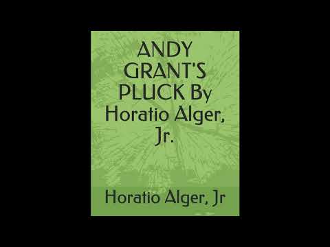 ANDY GRANT'S PLUCK By Horatio Alger, Jr. by Horatio Alger Jr. — free full audiobook