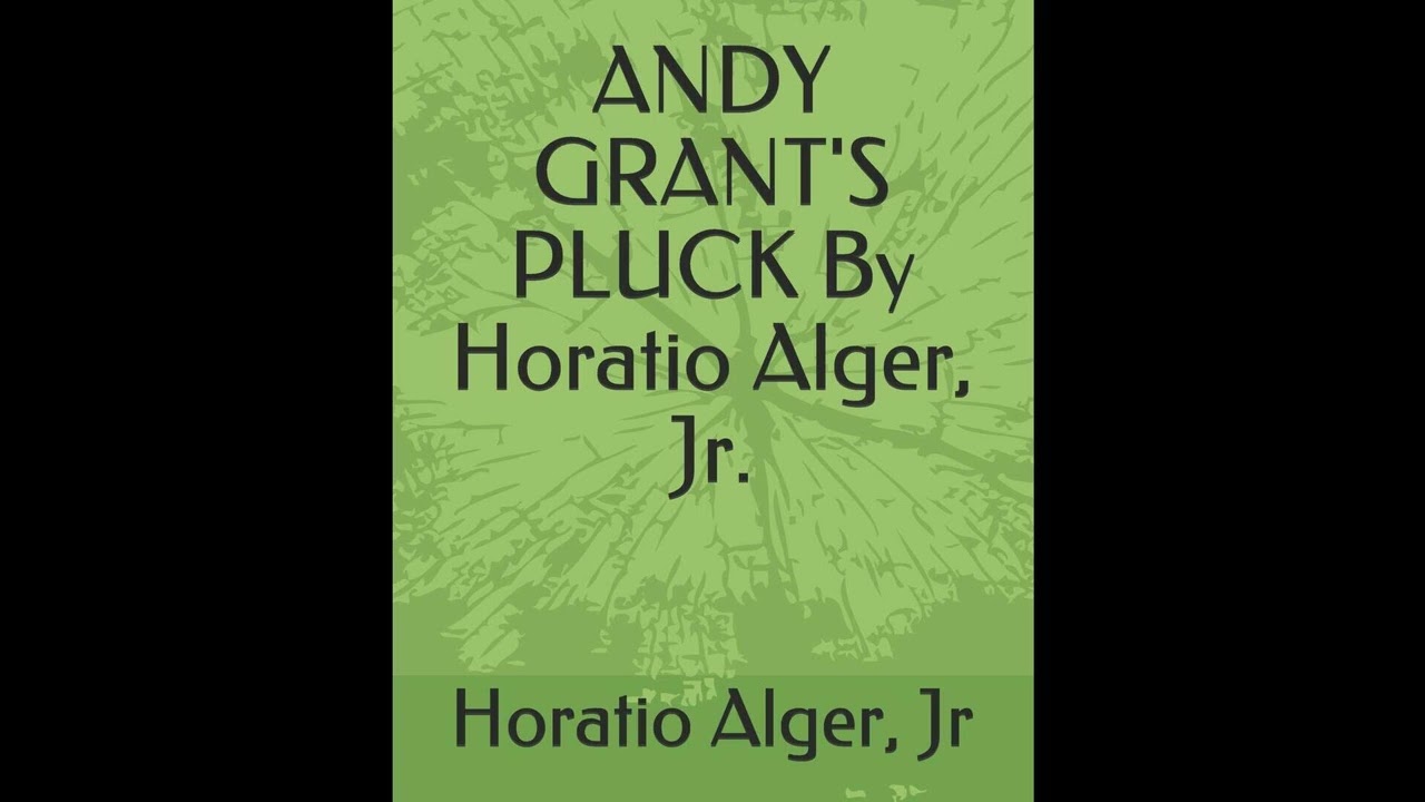 ANDY GRANT'S PLUCK By Horatio Alger, Jr.