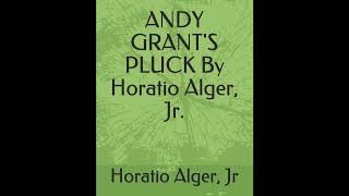 ANDY GRANT'S PLUCK By Horatio Alger, Jr.