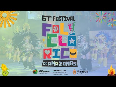67º FESTIVAL FOLCLÓRICO DO AMAZONAS - CATEGORIA PRATA - 15.06.2025