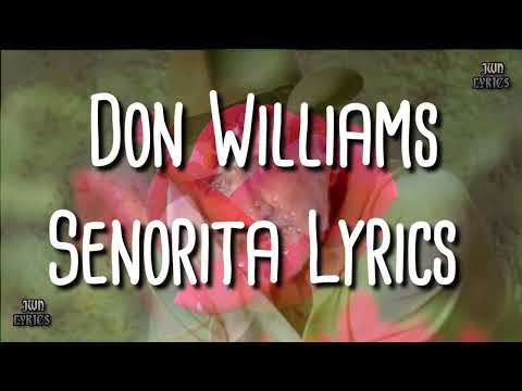 Don Williams - Senorita (lyrics).