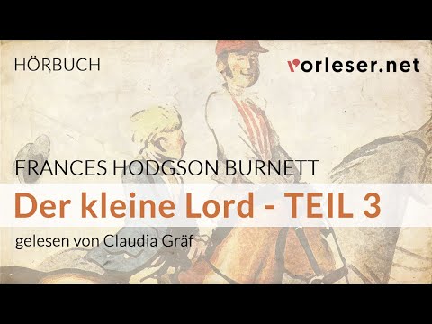 Frances Hodgson Burnett: Der kleine Lord - TEIL 3 | HÖRBUCH | AUDIOBOOK