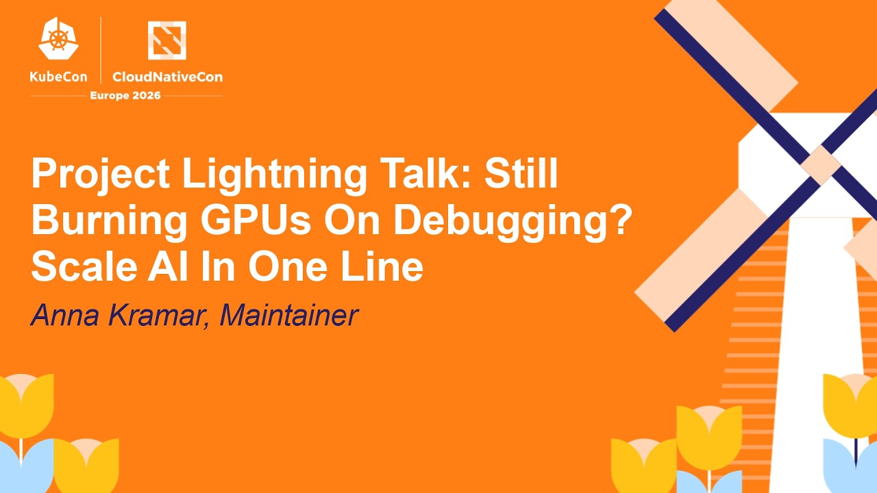 Project Lightning Talk: Still Burning GPUs On Debugging? Scale AI In One Line - Anna Kramar