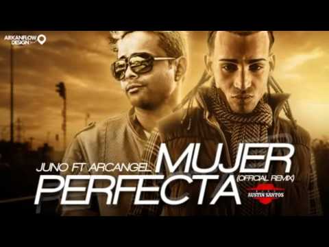 Juno Ft. Arcangel "Mujer Perfecta"