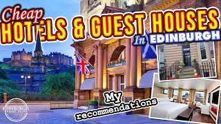 CHEAP Hotels in Edinburgh and Guest houses that are Perfect for Visiting Edinbur