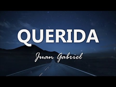 Juan Gabriel - Querida - Letra