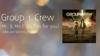 Group 1 Crew - Mr  &amp; Mrs( I do this for you) - Tradução