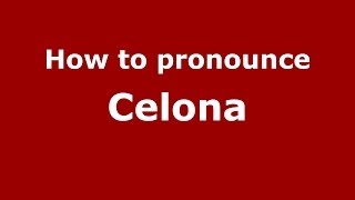 How to pronounce Celona
