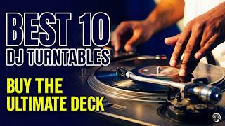 Best 10 DJ Turntables for Beginners & Pros (Complete Review)
