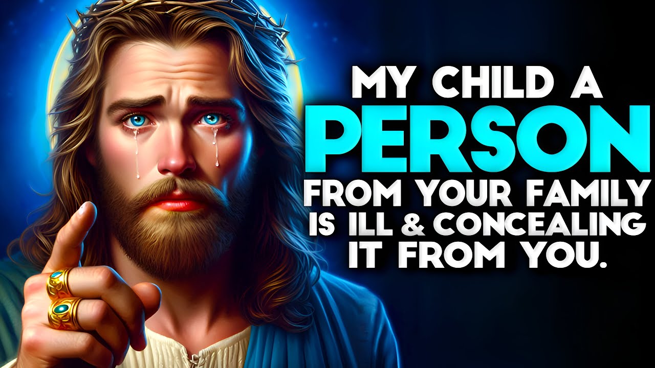 God: A PERSON FROM YOUR FAMILY HE IS ILL & CONCEALING IT | God message Today | God's message now
