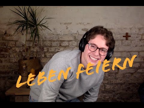 Das Leben feiern