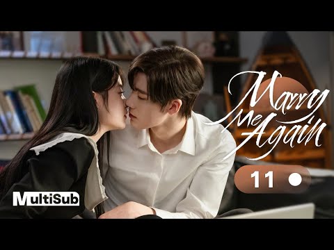 Marry Me Again 11 | Resurrected husband Rekindles Love with Me | 请再和我结婚吧 | Ready For Love? S2