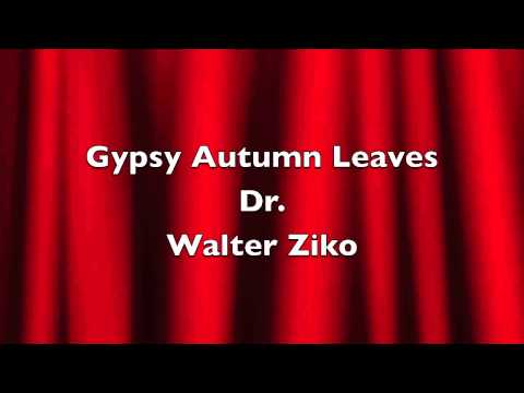 Gypsy Song Autumn Leaves By Dr. Walter Ziko