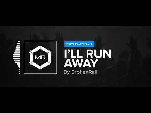 BrokenRail - I'll Run Away [HD]