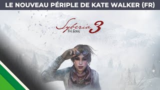 Syberia 3 l Le nouveau périple de Kate Walker FR l Microids