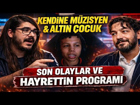 kendine müzisyen altın çocuk hayrettin son olayları konuşuyorlar gta rp program