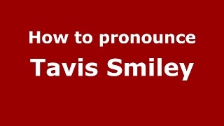 How to pronounce Tavis Smiley