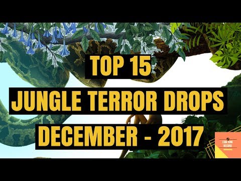TOP 15 JUNGLE TERROR DROPS - DECEMBER 2017