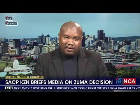 SACP KZN briefs media on Zuma decision