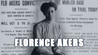 Florence Akers: The Knife, The Slipper, and The Lie. Kansas 1910