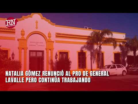 Natalia Gómez renunció al pro de General Lavalle pero continúa trabajando